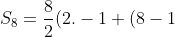 S_{8}=\frac{8}{2}(2.-1+(8-1)3)